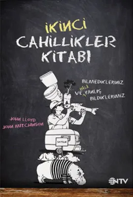 İkinci Cahillikler Kitabı : Bilmediklerimiz ve Hala Yanlış Bildiklerimiz