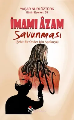 İmamı Azam Savunması Yaşar Nuri Öztürk