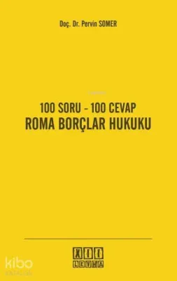 100 Soru - 100 Cevap Roma Borçlar Hukuku Pervin Somer