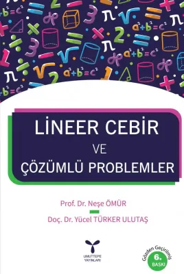 Lineer Cebir ve Çözümlü Problemler 6. Baskı Neşe Ömür Lineer Cebir ve Çözümlü Problemler 6. Baskı Neşe Ömür