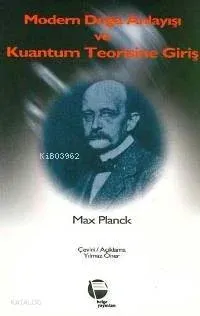 Modern Doğa Anlayışı ve Kuantum Teorisine Giriş