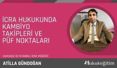 İcra Hukukunda Kambiyo Takipleri ve Püf Noktaları Video Eğitimi