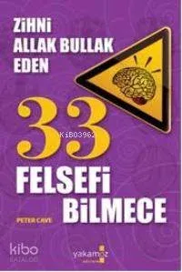 Zihni Allak Bullak Eden 33 Felsefi Bilmece Peter Cave