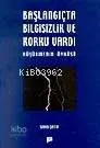 Başlangıçta Bilgisizlik ve Korku Vardı