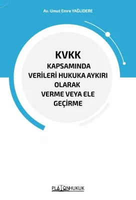 KVKK KAPSAMINDA VERİLERİ HUKUKA AYKIRI OLARAK VERME VEYA ELE GEÇİRME U