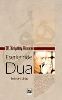 M. Fethullah Gülen´in Eserlerinde Dua