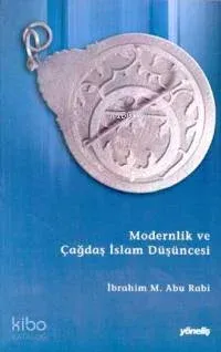Modernlik ve Çağdaş İslâm Düşüncesi