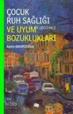 Çocuk Ruh Sağlığı ve Uyum Bozu