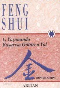 Feng Shui İş Yaşamında Başarıya Götüren Yol