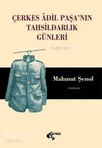 Çerkes Âdil Paşa'nın Tahsildarlık Günleri