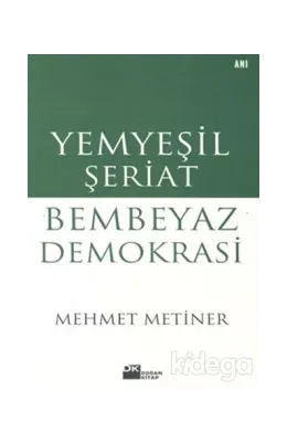 Yemyeşil Şeriat Bembeyaz Demokrasi