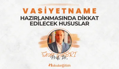 Vasiyetname Hazırlanmasında Dikkat Edilecek Hususlar Video Eğitimi