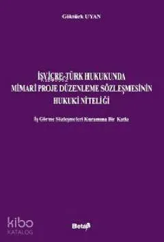 İsviçre-Türk Hukukunda Mimari Proje Düzenleme Sözleşmesinin Hukuki Niteliği