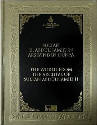 Sultan II. Abdülhamid'in Arşivinden Dünya - The World from the Archive of Sultan Abdülhamid II