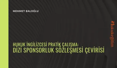 Hukuk İngilizcesi Pratik Çalışma: Dizi Sponsorluk Sözleşmesi Çevirisi Video Eğitimi