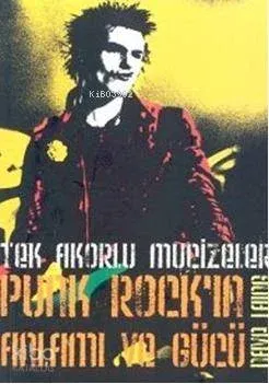 Tek Akorlu Mucizeler Punk Rock'ın Anlamı ve Gücü
