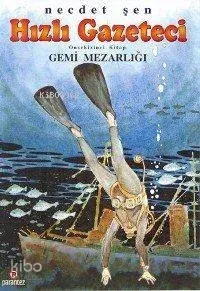 Hızlı Gazeteci 18 - Gemi Mezarlığı