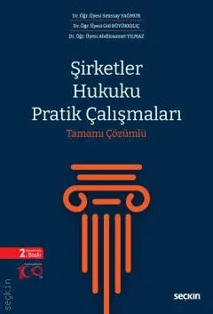 Şirketler Hukuku Pratik Çalışmaları 2.baskı Setenay Yağmur Şirketler Hukuku Pratik Çalışmaları 2.baskı Setenay Yağmur