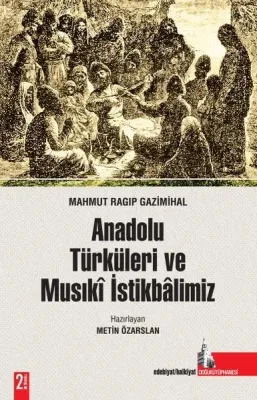 Anadolu Türkleri ve Musıkî İstikbâlimiz