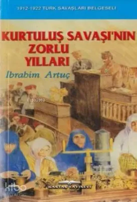 Kurtuluş Savaşı'nın Zorlu Yılları