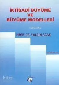 İktisadi Büyüme ve Büyüme Modelleri