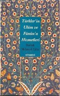 Türkler´in Ulûm ve Fünûn´a Hizmetleri