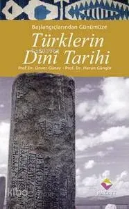 Başlangıçlarından Günümüze Türklerin Dini Tarihi