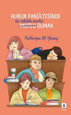 Hukuk Fakültesinde Bir Şekilde Mutlu Olmak Kathryne M. Young