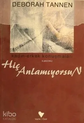 Hiç Anlamıyorsun Kadın-Erkek Konuşmaları