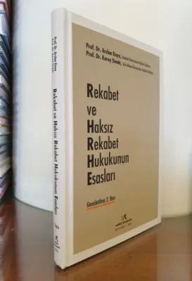 Rekabet ve Haksız Rekabet Hukukunun Esasları 2.BASKI Arslan Kaya