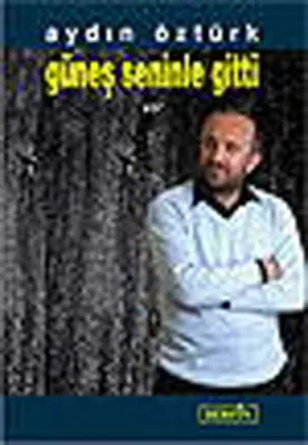 Güneş Seninle Gitti Aydın Öztürk
