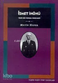 İsmet İnönü Yeni Bir Yorum Denemesi