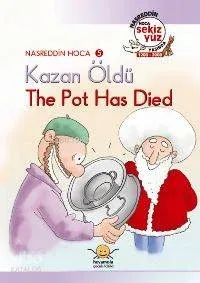 Kazan Öldü / The Pot Has Dıed