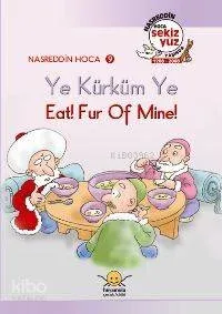 Ye Kürküm Ye / Eat! Fur Of Mıne!