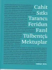Cahit Sıtkı Tarancı'dan Feridun Fazıl Tülbentçi'ye Mektuplar