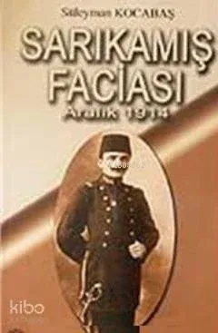 Sarıkamış Faciası Aralık 1914
