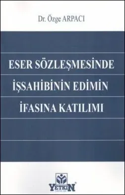 Eser Sözleşmesinde İşsahibinin Edimin İfasına Katılımı