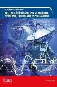 EMC / EMI Gürültü Azaltma ve Korunma Ekranlama Topraklama ve PCB Tasarımı