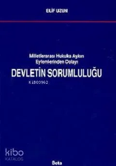 Milletlerarası Hukuka Aykırı Eylemlerinden Dolayı Devletin Sorumluluğu