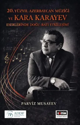 20. Yüzyıl Azerbaycan Müziği ve Kara Karayev Eserlerinde Doğu - Batı Etkileşimi