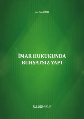 İMAR HUKUKUNDA RUHSATSIZ YAPI Eda ÖZER