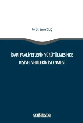 İdari Faaliyetlerin Yürütülmesinde Kişisel Verilerin İşlenmesi Emre Kı
