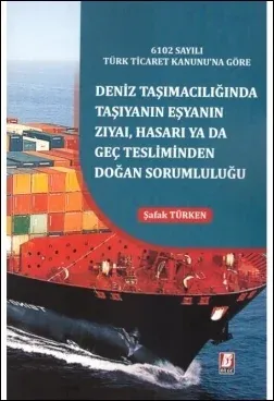 Deniz Taşımacılığında Taşıyanın Eşyanın Zıyaı, Hasarı ya da Geç Tesliminden Doğan Sorumluluğu