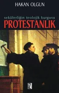 Sekülerliğin Teolojik Kurgusu: Protestanlık