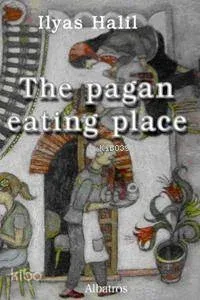 The Pagan Eating Place İlyas Halil