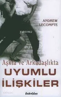 Aşkta ve Arkadaşlıkta Uyumlu İlişkiler