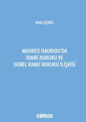 Maurice Hauriou'da İdare Hukuku ve Genel Kamu Hukuku İlişkisi