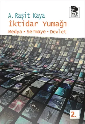 İktidar Yumağı -  Medya - Sermaye - Devlet