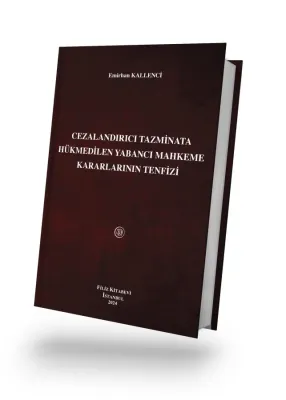 Cezalandırıcı Tazminata Hükmedilen Yabancı Mahkeme Kararlarının Tenfizi