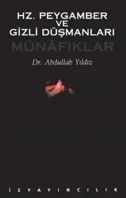 Hz. Peygamber ve Gizli Düşmanları: Münafıklar